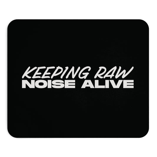 Keeping Raw Noise Alive Mouse Pad