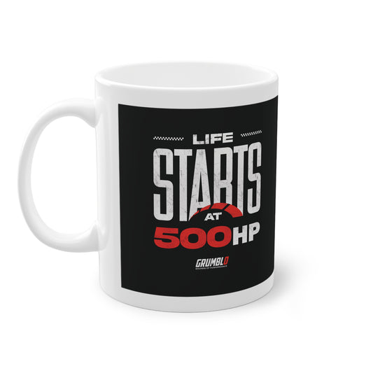 Life Starts at 500HP Mug